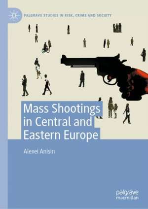 Mass Shootings in Central and Eastern Europe de Alexei Anisin