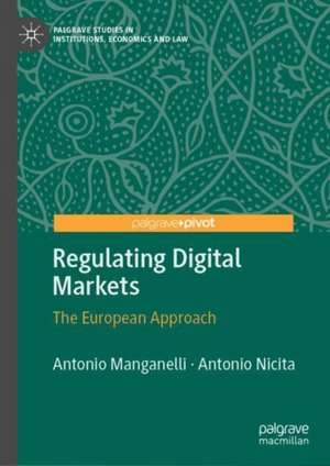 Regulating Digital Markets: The European Approach de Antonio Manganelli