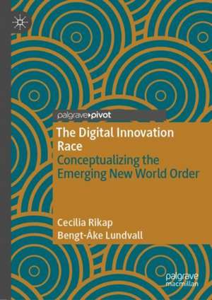 The Digital Innovation Race: Conceptualizing the Emerging New World Order de Cecilia Rikap