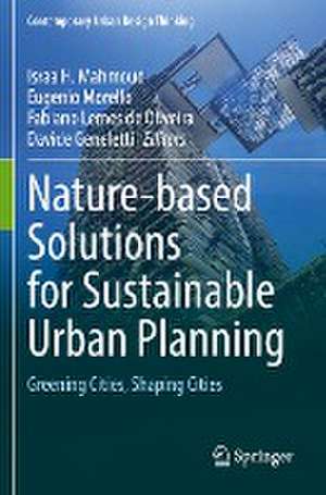 Nature-based Solutions for Sustainable Urban Planning: Greening Cities, Shaping Cities de Israa H. Mahmoud