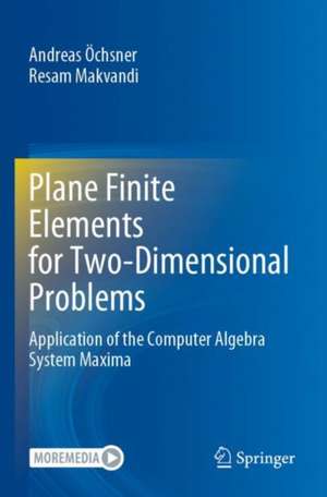 Plane Finite Elements for Two-Dimensional Problems: Application of the Computer Algebra System Maxima de Andreas Öchsner