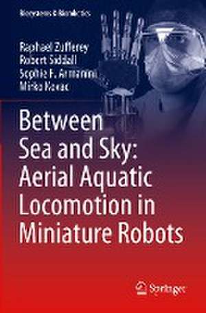 Between Sea and Sky: Aerial Aquatic Locomotion in Miniature Robots de Raphael Zufferey