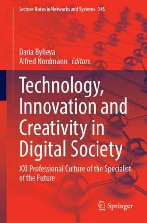 Technology, Innovation and Creativity in Digital Society: XXI Professional Culture of the Specialist of the Future de Daria Bylieva