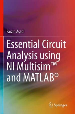 Essential Circuit Analysis using NI Multisim™ and MATLAB® de Farzin Asadi