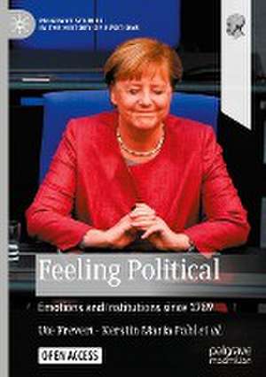 Feeling Political: Emotions and Institutions since 1789 de Ute Frevert