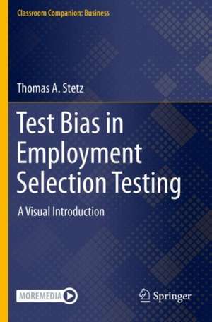 Test Bias in Employment Selection Testing: A Visual Introduction de Thomas A. Stetz