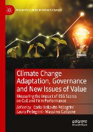 Climate Change Adaptation, Governance and New Issues of Value: Measuring the Impact of ESG Scores on CoE and Firm Performance de Carlo Bellavite Pellegrini