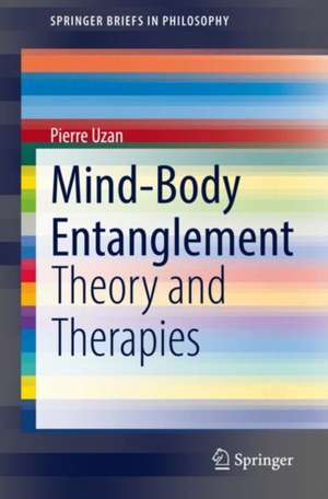 Mind-Body Entanglement: Theory and Therapies de Pierre Uzan