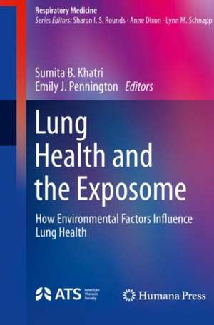 Lung Health and the Exposome: How Environmental Factors Influence Lung Health de Sumita B. Khatri