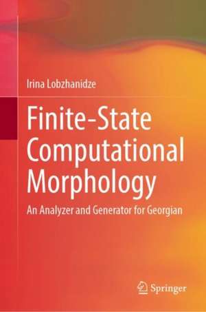 Finite-State Computational Morphology: An Analyzer and Generator for Georgian de Irina Lobzhanidze