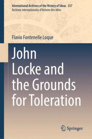 John Locke and the Grounds for Toleration de Flavio Fontenelle Loque