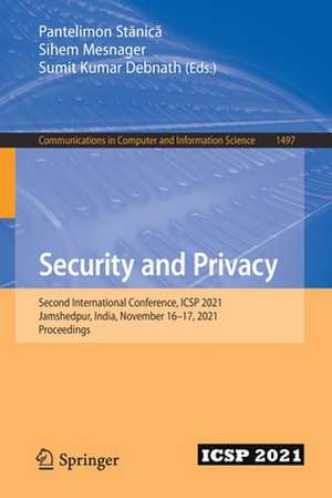 Security and Privacy: Second International Conference, ICSP 2021, Jamshedpur, India, November 16–17, 2021, Proceedings de Pantelimon Stănică