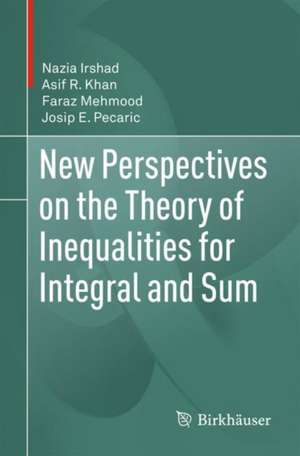 New Perspectives on the Theory of Inequalities for Integral and Sum de Nazia Irshad