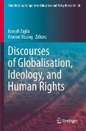 Discourses of Globalisation, Ideology, and Human Rights de Joseph Zajda