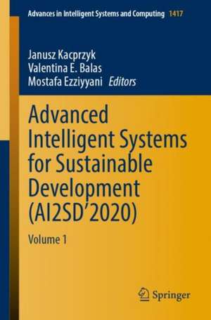 Advanced Intelligent Systems for Sustainable Development (AI2SD’2020): Volume 1 de Janusz Kacprzyk