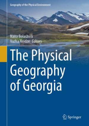 The Physical Geography of Georgia de Nana Bolashvili