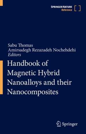 Handbook of Magnetic Hybrid Nanoalloys and their Nanocomposites de Sabu Thomas