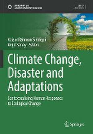 Climate Change, Disaster and Adaptations: Contextualising Human Responses to Ecological Change de Azizur Rahman Siddiqui