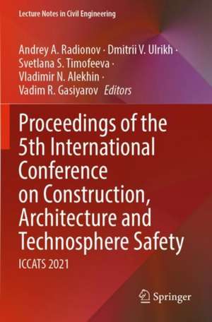 Proceedings of the 5th International Conference on Construction, Architecture and Technosphere Safety: ICCATS 2021 de Andrey A. Radionov