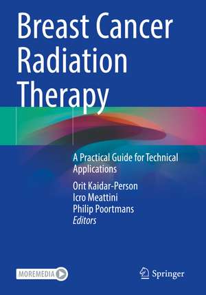 Breast Cancer Radiation Therapy: A Practical Guide for Technical Applications de Orit Kaidar-Person