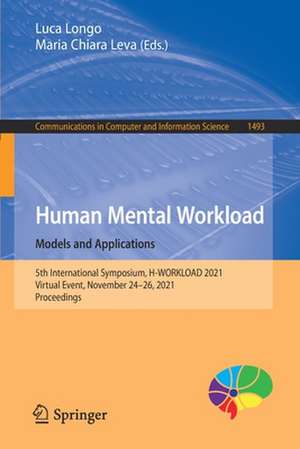 Human Mental Workload: Models and Applications: 5th International Symposium, H-WORKLOAD 2021, Virtual Event, November 24–26, 2021, Proceedings de Luca Longo