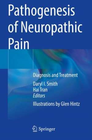 Pathogenesis of Neuropathic Pain: Diagnosis and Treatment de Daryl I. Smith