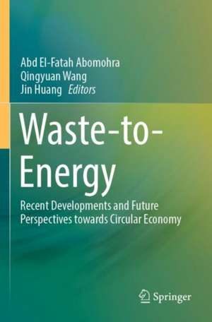 Waste-to-Energy: Recent Developments and Future Perspectives towards Circular Economy de Abd El-Fatah Abomohra