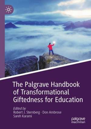 The Palgrave Handbook of Transformational Giftedness for Education de Robert J Sternberg