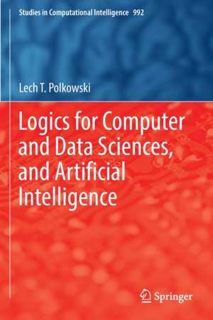 Logics for Computer and Data Sciences, and Artificial Intelligence de Lech T. Polkowski