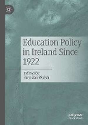 Education Policy in Ireland Since 1922 de Brendan Walsh