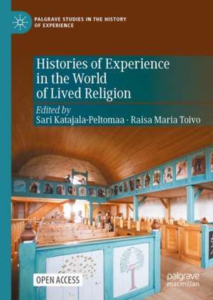 Histories of Experience in the World of Lived Religion de Sari Katajala-Peltomaa