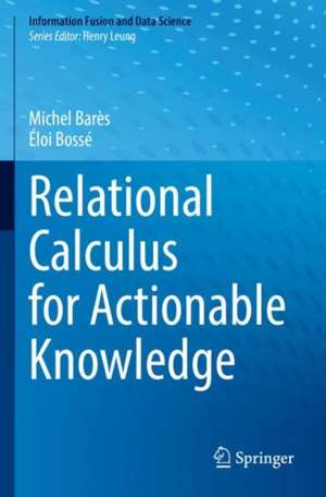 Relational Calculus for Actionable Knowledge de Michel Barès