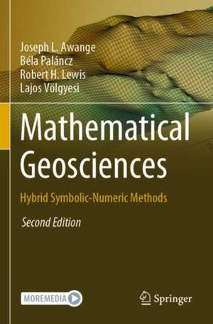 Mathematical Geosciences: Hybrid Symbolic-Numeric Methods de Joseph L. Awange