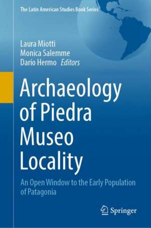 Archaeology of Piedra Museo Locality: An Open Window to the Early Population of Patagonia de Laura Miotti