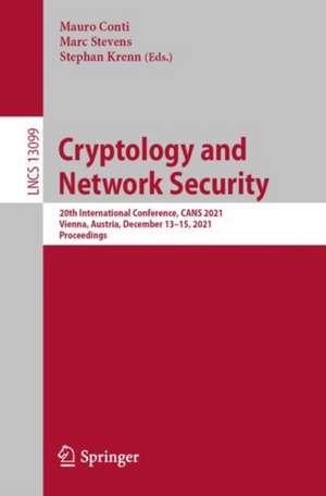 Cryptology and Network Security: 20th International Conference, CANS 2021, Vienna, Austria, December 13-15, 2021, Proceedings de Mauro Conti