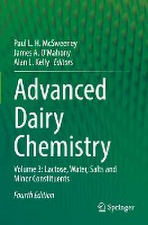 Advanced Dairy Chemistry: Volume 3: Lactose, Water, Salts and Minor Constituents de Paul L. H. McSweeney