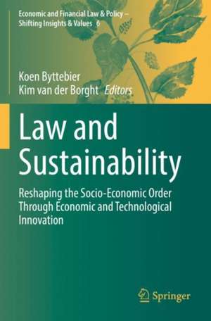 Law and Sustainability: Reshaping the Socio-Economic Order Through Economic and Technological Innovation de Koen Byttebier