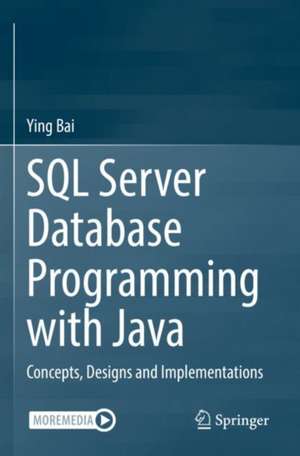 SQL Server Database Programming with Java: Concepts, Designs and Implementations de Ying Bai