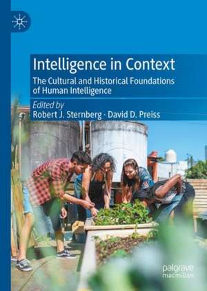 Intelligence in Context: The Cultural and Historical Foundations of Human Intelligence de Robert J. Sternberg