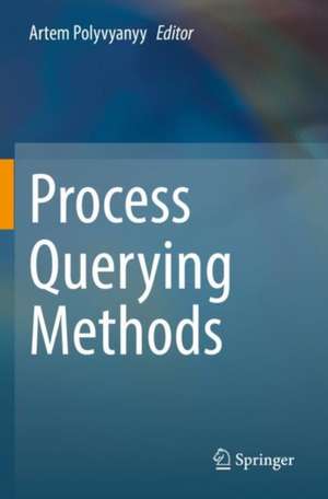 Process Querying Methods de Artem Polyvyanyy