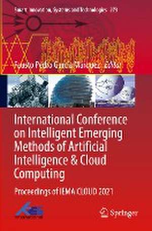 International Conference on Intelligent Emerging Methods of Artificial Intelligence & Cloud Computing: Proceedings of IEMAICLOUD 2021 de Fausto Pedro García Márquez