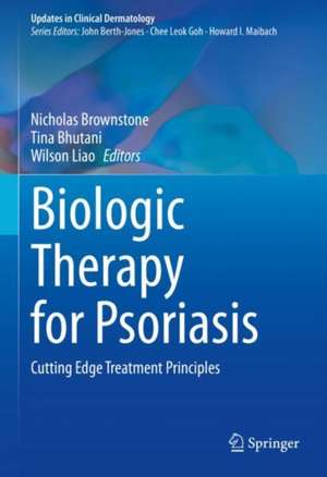 Biologic Therapy for Psoriasis: Cutting Edge Treatment Principles de Nicholas Brownstone