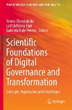 Scientific Foundations of Digital Governance and Transformation: Concepts, Approaches and Challenges de Yannis Charalabidis