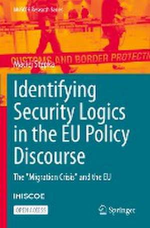 Identifying Security Logics in the EU Policy Discourse: The "Migration Crisis" and the EU de Maciej Stępka