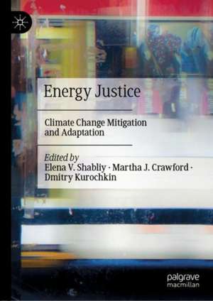 Energy Justice: Climate Change Mitigation and Adaptation de Elena V. Shabliy