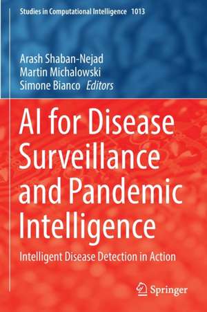 AI for Disease Surveillance and Pandemic Intelligence: Intelligent Disease Detection in Action de Arash Shaban-Nejad