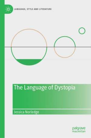 The Language of Dystopia de Jessica Norledge