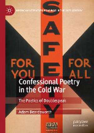 Confessional Poetry in the Cold War: The Poetics of Doublespeak de Adam Beardsworth