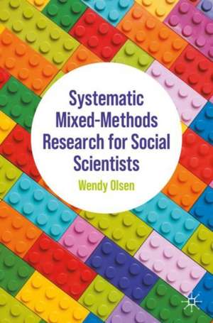 Systematic Mixed-Methods Research for Social Scientists de Wendy Olsen