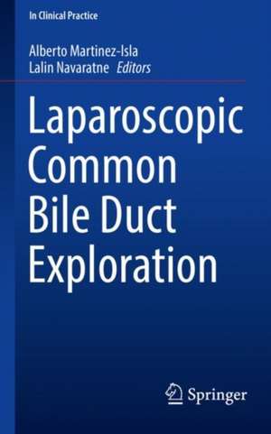 Laparoscopic Common Bile Duct Exploration de Alberto Martinez-Isla